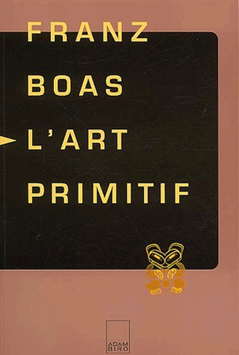 Franz Boas - L'Art Primitif.