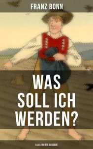 Was soll ich werden? (Illustrierte Ausgabe)