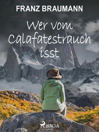 Wer vom Calafatestrauch isst