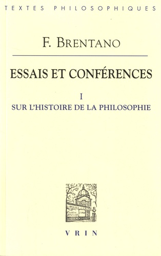 Franz Brentano - Essais et conférences - Tome 1, Sur l'histoire de la philosophie.