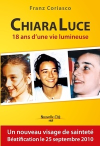 Franz Coriasco - Chiara Luce - 18 ans d'une vie lumineuse.