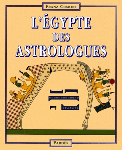 Franz Cumont - L'Égypte des astrologues.