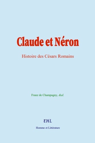 Claude et Néron. Histoire des Césars Romains