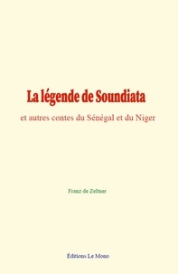 Franz de Zeltner - La légende de Soundiata - et autres contes du Sénégal et du Niger.