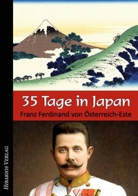 Franz Ferdinand von Österreich-Este et Klaus Lerch - 35 Tage in Japan.