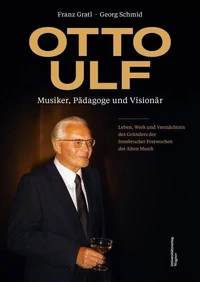 Otto Ulf – Musiker, Pädagoge und Visionär