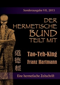 Franz Hartmann et Christof Uiberreiter Verlag - Der hermetische Bund teilt mit - Sonderausgabe VII/2015: Tao-Teh-King.