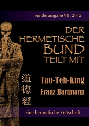 Der hermetische Bund teilt mit. Sonderausgabe VII/2015: Tao-Teh-King