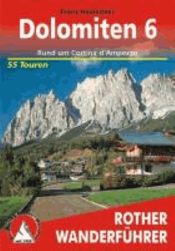 Franz Hauleitner - Dolomiten 6 - Rund um Cortina d'Ampezzo. 55 Touren mit GPS-Tracks..