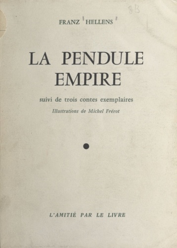 La pendule Empire. Suivi de trois contes exemplaires