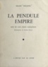 Franz Hellens et Michel Frérot - La pendule Empire - Suivi de trois contes exemplaires.
