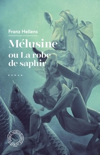 Franz Hellens - Mélusine ou la robe de saphir.