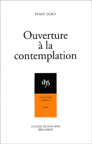 Franz Jalics - Ouverture à la contemplation - Introduction à l'attitude contemplative et à la prière de Jésus.