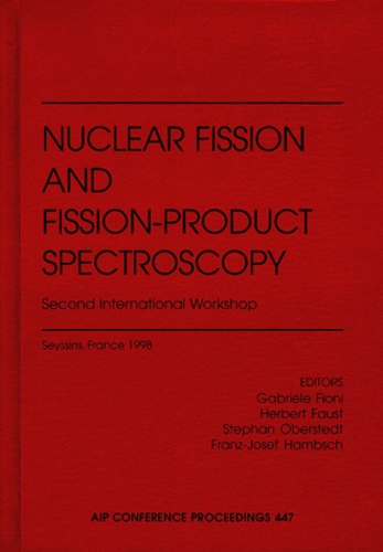 Franz-Josef Hambsch et Gabriele Fioni - NUCLEAR FISSION AND FISSION-PRODUCT SPECTROSCOPY. - Second International Workshop, Seyssins, France, 1998.