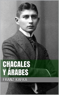 Franz Kafka - Chacales y árabes.