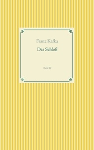 Franz Kafka - Das Schloß - Band 20.