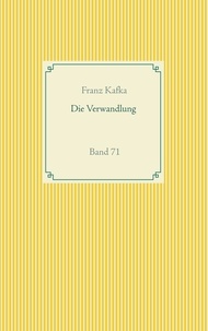 Franz Kafka - Die Verwandlung - Band 71.