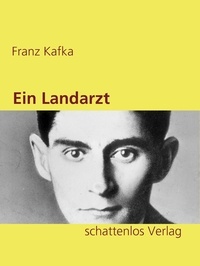Franz Kafka - Ein Landarzt.
