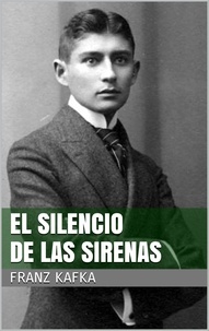 Franz Kafka - El silencio de las sirenas.