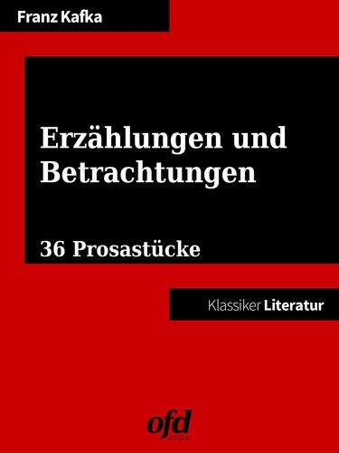 Erzählungen und Betrachtungen. 36 Prosastücke - neu bearbeitete Ausgabe (Klassiker der ofd edition)