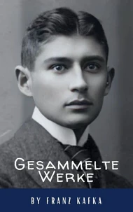 Franz Kafka: Gesammelte Werke