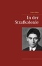 Franz Kafka - In der Strafkolonie.
