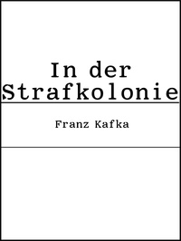 Franz Kafka - In der Strafkolonie.