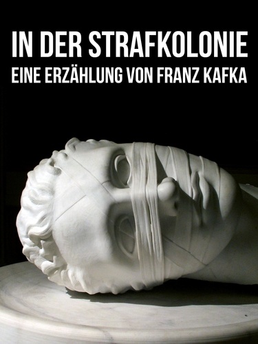 In der Strafkolonie. Eine Erzählung von Franz Kafka