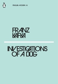 Franz Kafka et Michael Hofmann - Investigations of a Dog.