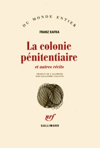 Franz Kafka - La colonie pénitentiaire - Et autres récits.