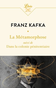 Franz Kafka - La Métamorphose - Suivi de Dans la colonie pénitentiaire.