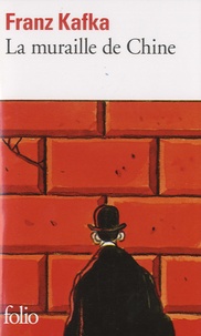 Franz Kafka - La muraille de Chine et autres récits.