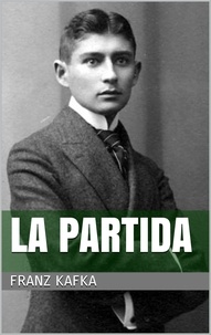 Franz Kafka - La partida.
