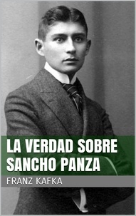 Franz Kafka - La verdad sobre Sancho Panza.