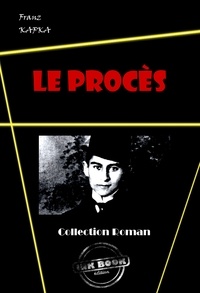 Franz Kafka - Le Procès [édition intégrale revue et mise à jour].
