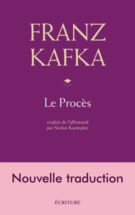 Franz Kafka - Le Procès, nouvelle traduction.
