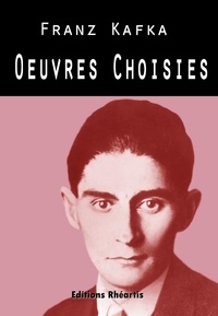 Epub télécharger des ebooks gratuits Oeuvres choisies 9782365440721 par Franz Kafka (Litterature Francaise)