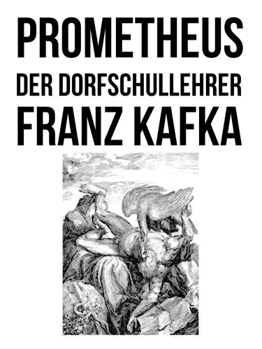Prometheus und Der Dorfschullehrer. Zwei Erzählungen