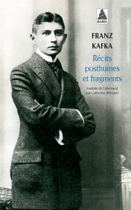 Franz Kafka - Récits posthumes et fragments.