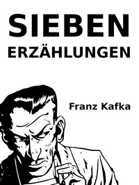 Franz Kafka - Sieben Erzählungen.