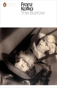 Franz Kafka et Michael Hofmann - The Burrow - Posthumously Published Short Fiction.