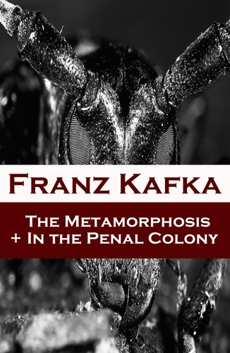 Franz Kafka et Ian Johnston - The Metamorphosis + In the Penal Colony (2 contemporary translations by Ian Johnston).