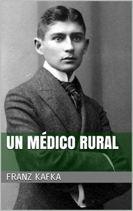 Franz Kafka - Un médico rural.