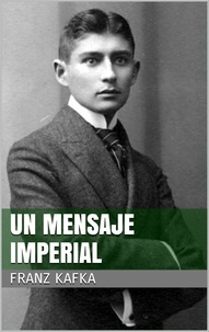 Franz Kafka - Un mensaje imperial.