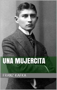 Franz Kafka - Una mujercita.