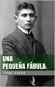Franz Kafka - Una pequeña fábula.