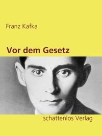 Franz Kafka - Vor dem Gesetz.