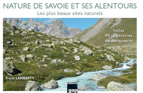 Franz Lamberty - Nature de Savoie et ses alentours - Les plus beaux sites naturels. Inclus 40 itinéraires de découverte.