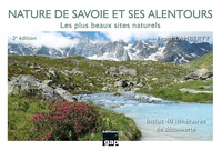 Franz Lamberty - Nature de Savoie et ses alentours. Les plus beaux sites naturels - Inclus 40 itinéraires de découverte.