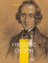 Franz Liszt - Frédéric Chopin.